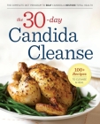 The 30-Day Candida Cleanse: The Complete Diet Program to Beat Candida and Restore Total Health Cover Image