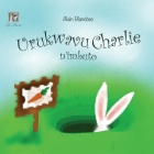 Urukwavu Charlie n'imbuto: Charlie Rabbit and the Seeds Cover Image