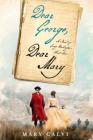Dear George, Dear Mary: A Novel of George Washington's First Love By Mary Calvi Cover Image