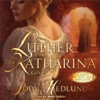 Luther and Katharina By Jody Hedlund, Mary Sarah (Read by) Cover Image