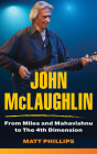 John McLaughlin: From Miles and Mahavishnu to The 4th Dimension By Matt Phillips Cover Image