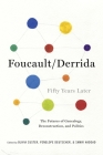 Foucault/Derrida Fifty Years Later: The Futures of Genealogy, Deconstruction, and Politics (New Directions in Critical Theory #12) Cover Image