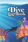 Dive Log Book: Scuba Diving Logbook for Beginner, 100 Pages in 6