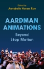 Aardman Animations: Beyond Stop-Motion Cover Image