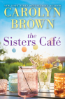 The Sisters Café By Carolyn Brown Cover Image