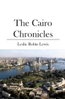 The Cairo Chronicles By Leslie Robin Lewis Cover Image