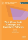 West African Youth Challenges and Opportunity Pathways (Gender and Cultural Studies in Africa and the Diaspora) Cover Image