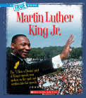 Martin Luther King Jr. (A True Book: Biographies) (A True Book (Relaunch)) By Josh Gregory Cover Image
