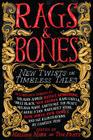 Rags & Bones: New Twists on Timeless Tales Cover Image
