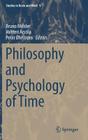 Philosophy and Psychology of Time (Studies in Brain and Mind #9) By Bruno Mölder (Editor), Valtteri Arstila (Editor), Peter Øhrstrøm (Editor) Cover Image