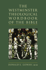 The Westminster Theological Wordbook of the Bible By Donald E. Gowan (Editor) Cover Image