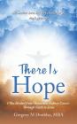 There Is Hope: I Was Healed from Metastatic Kidney Cancer Through Faith in Jesus By Gregory M. Doublas Mba Cover Image