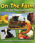 Lift-The-Flap Learning: On the Farm: Lift the Flaps to Find Out about Farms! Cover Image