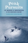 Peak Pursuits: The Emergence of Mountaineering in the Nineteenth Century By Caroline Schaumann Cover Image