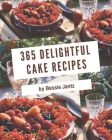 365 Delightful Cake Recipes: A Cake Cookbook that Novice can Cook By Bessie Jantz Cover Image