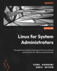 Linux for System Administrators: Navigate the complex landscape of the Linux OS and command line for effective administration By Viorel Rudareanu, Daniil Baturin Cover Image