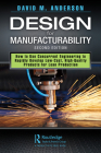 Design for Manufacturability: How to Use Concurrent Engineering to Rapidly Develop Low-Cost, High-Quality Products for Lean Production, Second Editi Cover Image