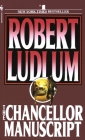 The Chancellor Manuscript: A Novel By Robert Ludlum Cover Image