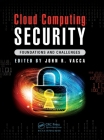 Cloud Computing Security: Foundations and Challenges By John R. Vacca (Editor) Cover Image