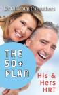 The 50+ Plan: His and Hers HRT By Malcolm Carruthers Cover Image