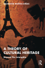 A Theory of Cultural Heritage: Beyond The Intangible Cover Image