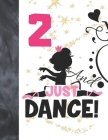 2 And Just Dance: Ballet Gifts For Girls A Sketchbook Sketchpad Activity Book For Ballerina Kids To Draw And Sketch In By Not So Boring Sketchbooks Cover Image