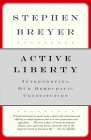 Active Liberty: Interpreting Our Democratic Constitution By Stephen Breyer Cover Image