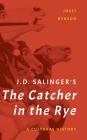 J. D. Salinger's The Catcher in the Rye: A Cultural History By Josef Benson Cover Image