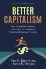 Better Capitalism: Jesus, Adam Smith, Ayn Rand, and MLK Jr. on Moving from Plantation to Partnership Economics Cover Image