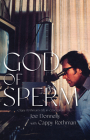 God of Sperm: Cappy Rothman's Life in Conception By Joe Donnelly Cover Image