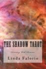 The Shadow Tarot: Dancing With Demons By Linda Falorio Cover Image