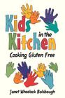 Kids In The Kitchen: Cooking Gluten Free By Janet Wheelock Balsbaugh Cover Image