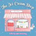 The Ice Cream Shop: Interactive Learning Book Ages 2-6 Years Old Cover Image
