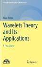 Wavelets Theory and Its Applications: A First Course (Forum for Interdisciplinary Mathematics) Cover Image
