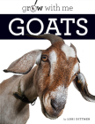Goats (Grow with Me) By Lori Dittmer Cover Image