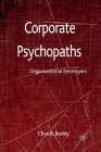 Corporate Psychopaths: Organizational Destroyers Cover Image