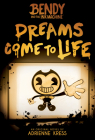 Dreams Come to Life (Bendy, Book 1) Cover Image