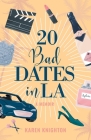 20 Bad Dates in LA By Karen Knighton Cover Image