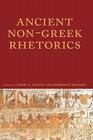 Ancient Non-Greek Rhetorics (Lauer Series in Rhetoric and Composition) By Carol S. Lipson (Editor), Roberta A. Binkley (Editor) Cover Image