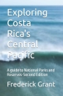 Exploring Costa Rica's Central Pacific: A guide to National Parks and Reserves-Second Edition Cover Image