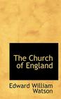 The Church of England By Edward William Watson Cover Image