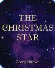 The Christmas Star By Georgia Brown Cover Image