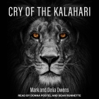 Cry of the Kalahari Lib/E By Mark Owens, Delia Owens, Sean Runnette (Read by) Cover Image