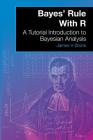 Bayes' Rule With R: A Tutorial Introduction to Bayesian Analysis Cover Image