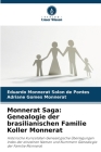Monnerat Saga: Genealogie der brasilianischen Familie Koller Monnerat Cover Image