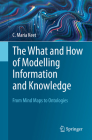 The What and How of Modelling Information and Knowledge: From Mind Maps to Ontologies By C. Maria Keet Cover Image