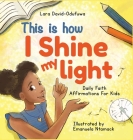 This is How I Shine My Light By Lara David-Odufuwa, Emanuela Ntamack (Illustrator) Cover Image