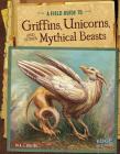 A Field Guide to Griffins, Unicorns, and Other Mythical Beasts (Fantasy Field Guides) By Jason Juta (Illustrator), A. J. Sautter Cover Image