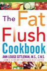 The Fat Flush Cookbook By Ann Louise Gittleman Cover Image