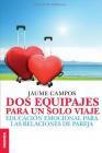 Dos equipajes para un solo viaje: Educación emocional para las relaciones de pareja By Jaume Campos Cover Image